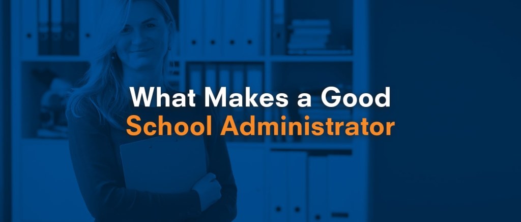 Picture of: What Makes a Good School Administrator